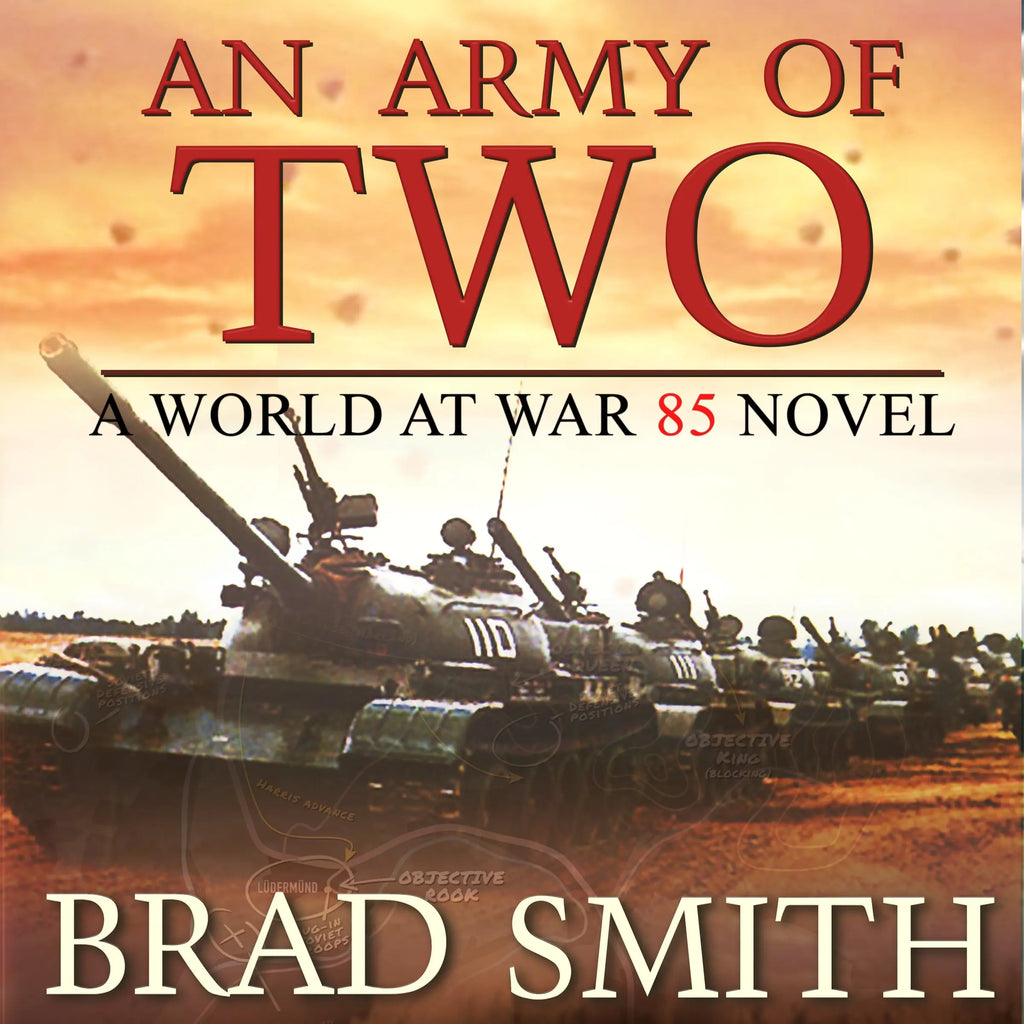 An Army of Two – World At War 85 Novel, Book 3 Lock 'n Load Publishing