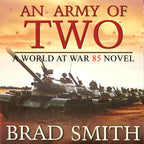 An Army of Two – World At War 85 Novel, Book 3 Lock 'n Load Publishing